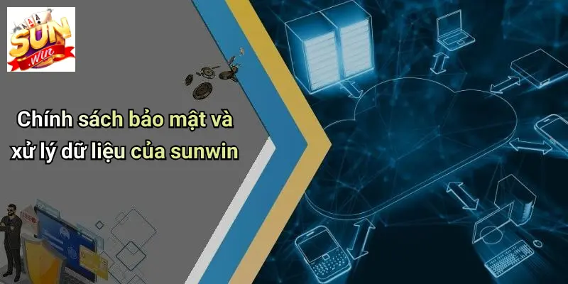 Chính sách bảo mật và xử lý dữ liệu của sunwin