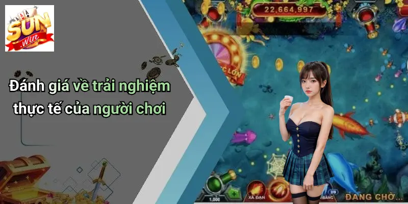 Đánh giá về trải nghiệm thực tế của người chơi