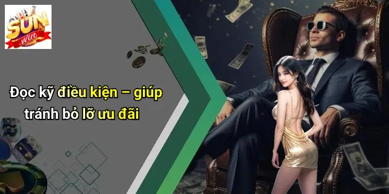 Đọc kỹ điều kiện – giúp tránh bỏ lỡ ưu đãi