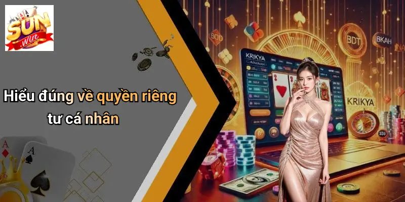 Hiểu đúng về quyền riêng tư cá nhân