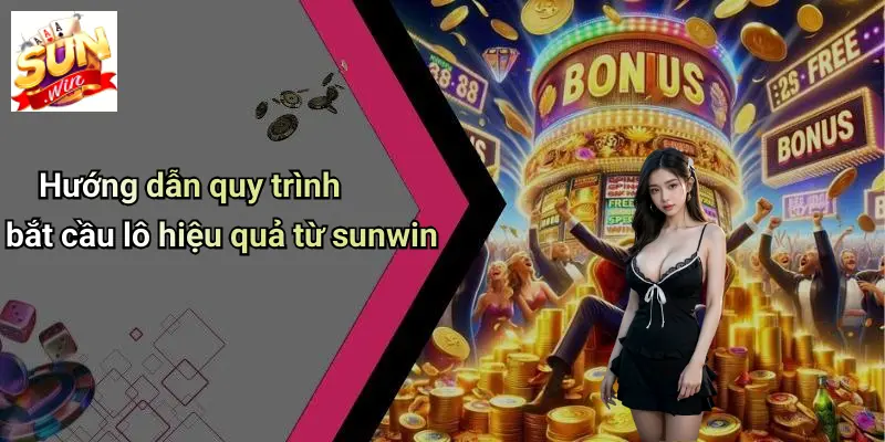 Hướng dẫn quy trình bắt cầu lô hiệu quả từ sunwin