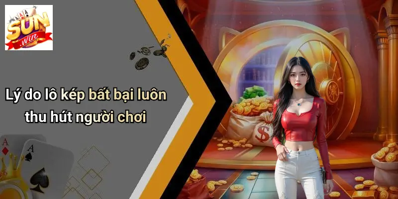 Lý do lô kép bất bại luôn thu hút người chơi