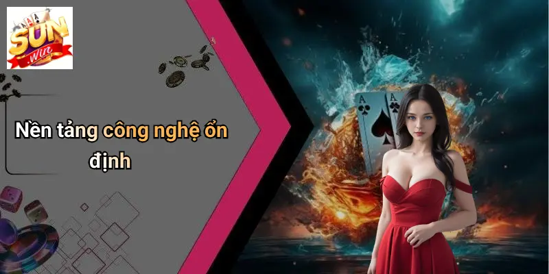 Nền tảng công nghệ ổn định