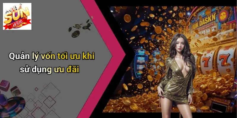 Quản lý vốn tối ưu khi sử dụng ưu đãi