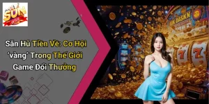 Săn Hũ Tiền Về: Cơ Hội ‘vàng’ Trong Thế Giới Game Đổi Thưởng