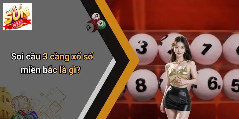 Soi cầu 3 càng xổ số miền bắc là gì?