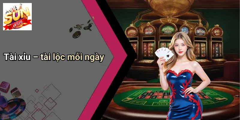 Tài xỉu – tài lộc mỗi ngày