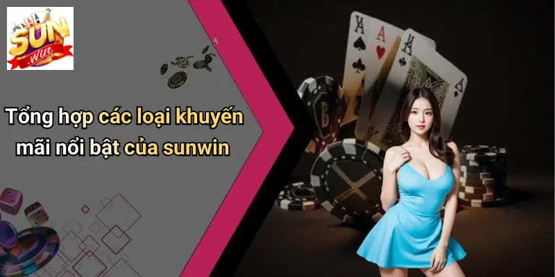 Tổng hợp các loại khuyến mãi nổi bật của sunwin