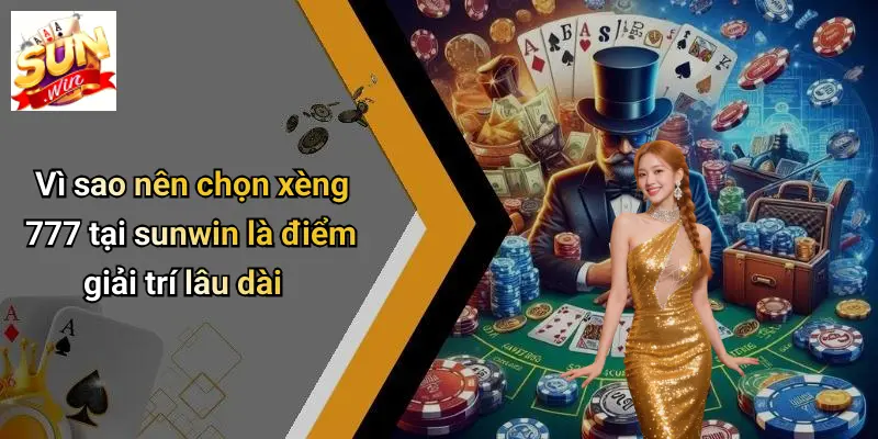 Vì sao nên chọn xèng 777 tại sunwin là điểm giải trí lâu dài