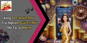 Xèng 777: Khám Phá Trải Nghiệm Giải Trí Mới Mẻ Tại SUNWIN