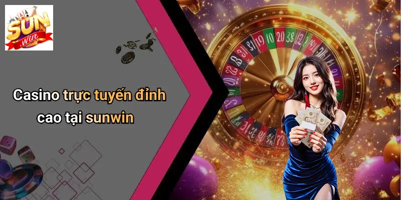 casino-truc-tuyen-dinh-cao-tai-sunwin